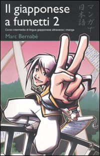 Il giapponese a fumetti. Vol. 2: Corso intermedio di lingua giapponese attraverso i manga