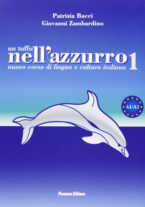Un tuffo nell'azzurro. Nuovo corso di lingua e cultura italiana. Vol. 1