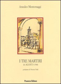 I tre martiri. 16 agosto 1944