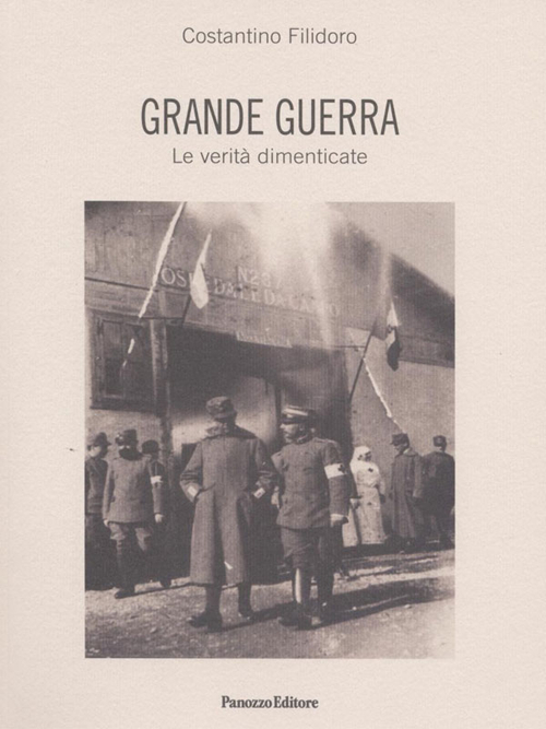 Grande guerra. Le verità dimenticate