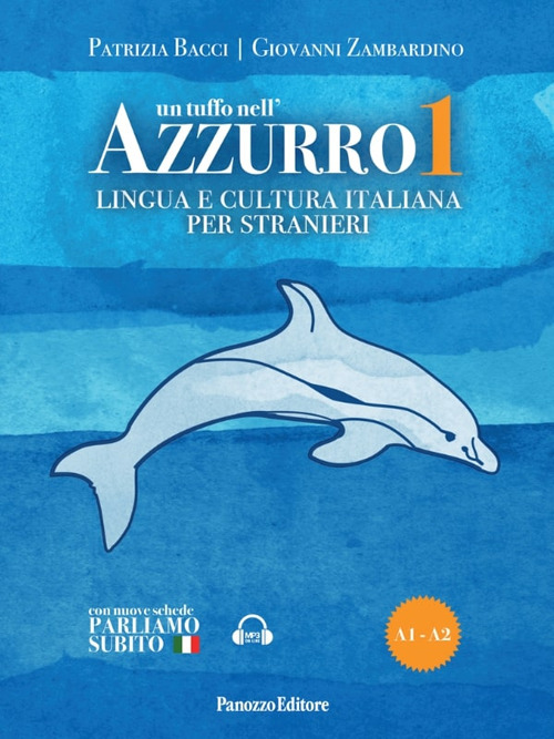 Un tuffo nell'azzurro. Lingua e cultura italiana per stranieri. Vol. 1