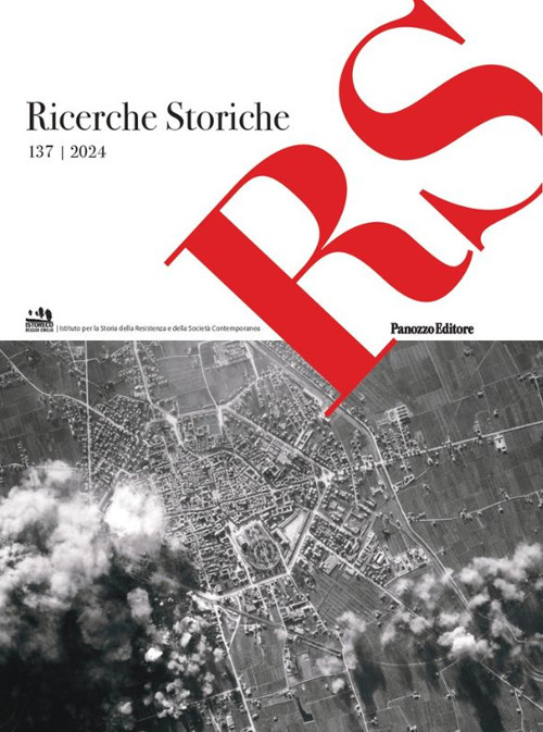Ricerche storiche. Rivista semestrale di Istoreco - Istituto per la storia della Resistenza e dell'Età Contemporanea della Provincia di Reggio Emilia. Vol. 137