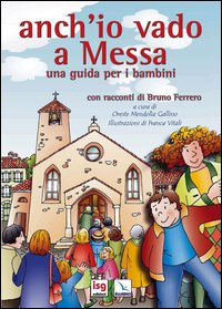 Anch'io vado a messa. Una guida per i bambini