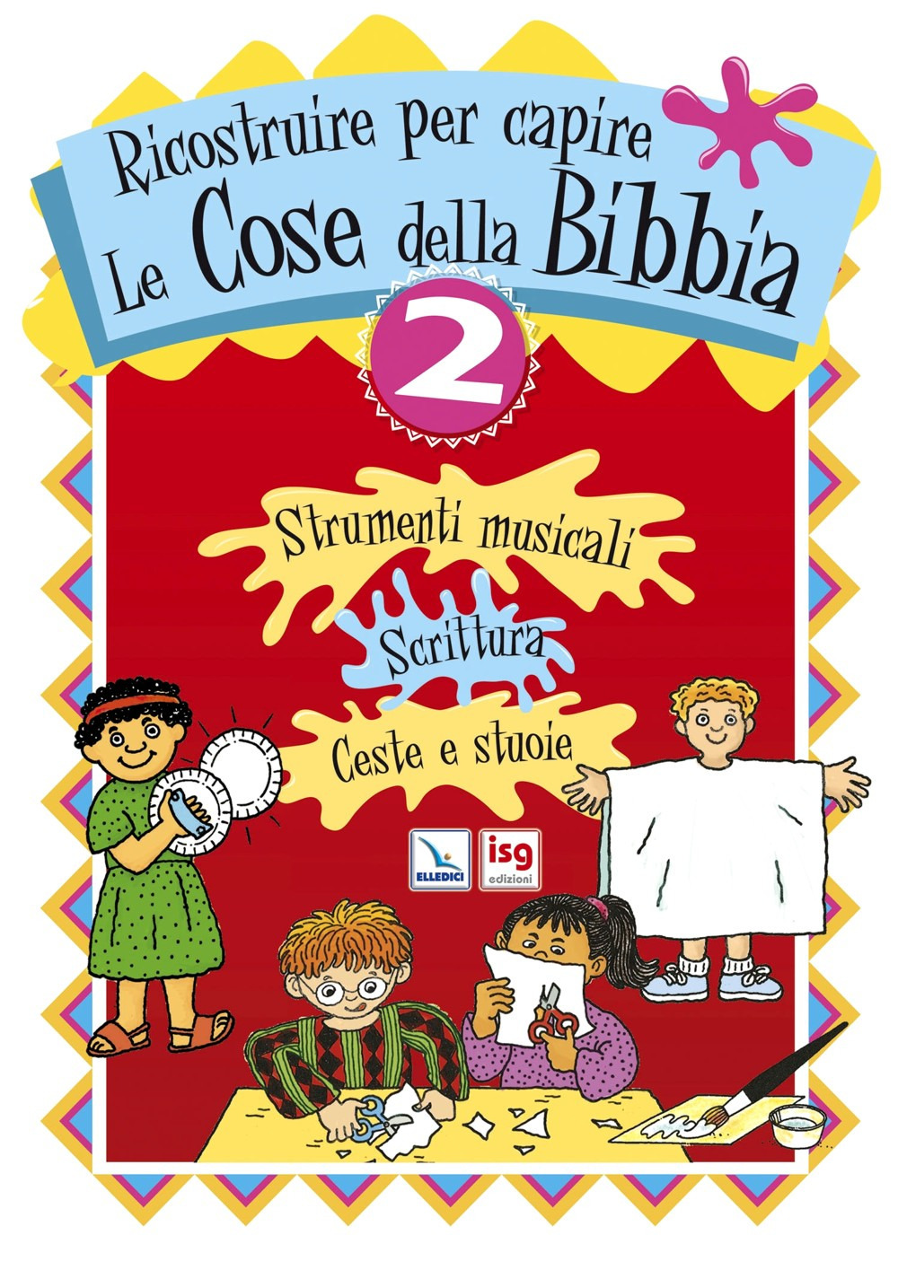 Ricostruire per capire le cose della Bibbia. Vol. 2: Strumenti musicali, scrittura, ceste e stuoie