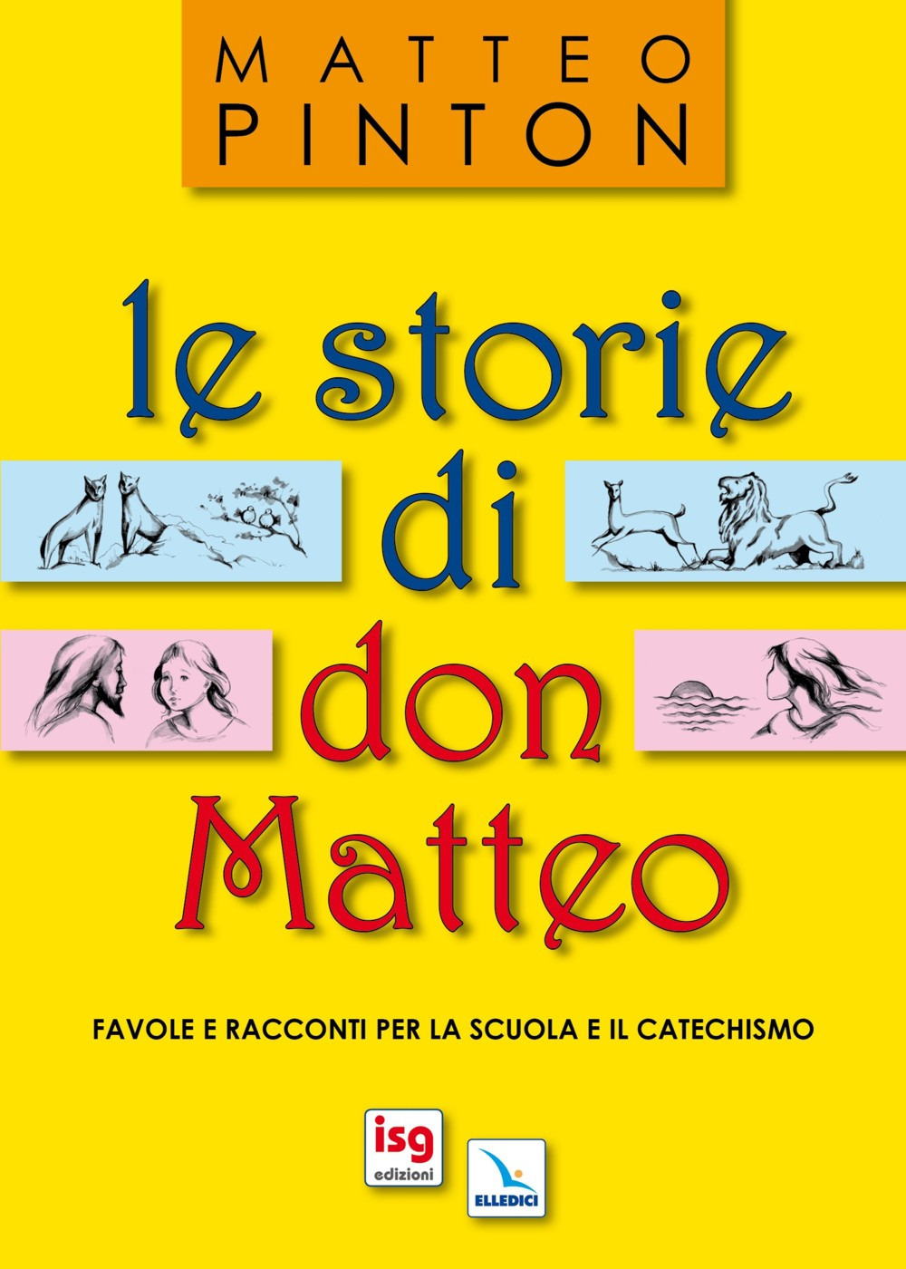 Le storie di don Matteo. Favole e racconti per la scuola e il catechismo