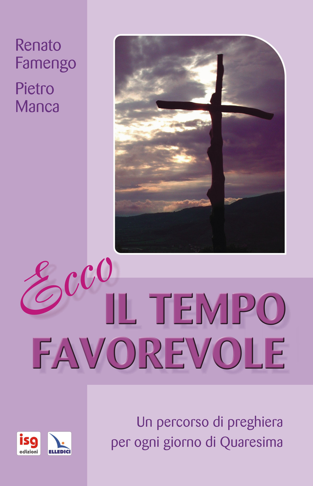 Ecco il tempo favorevole. Un percorso di preghiera per ogni giorno di Quaresima