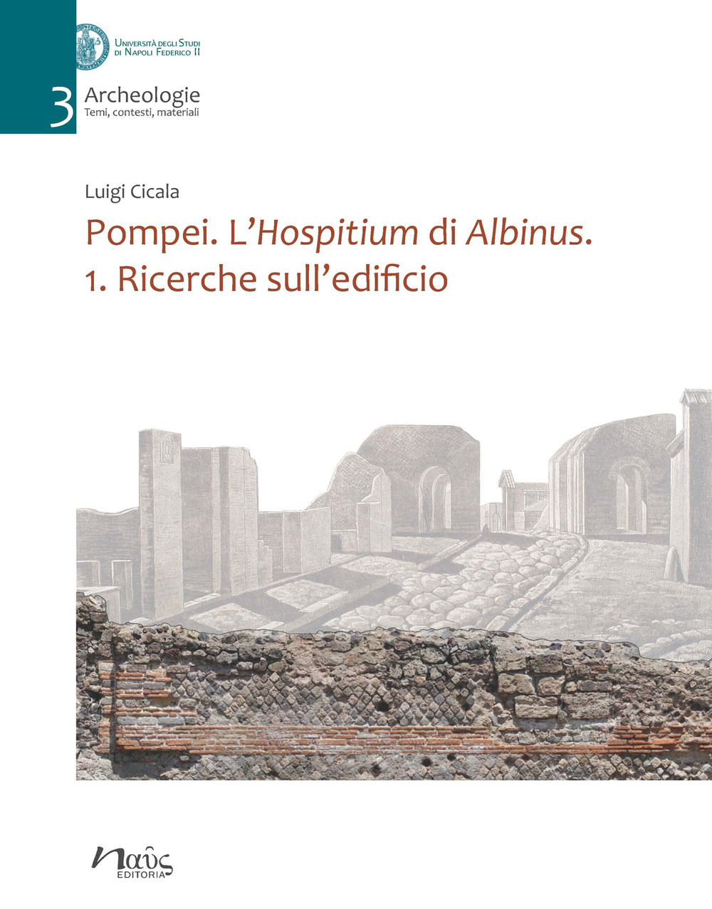 Pompei. L'Hospitium di Albinus. Vol. 1: Ricerche sull'edificio