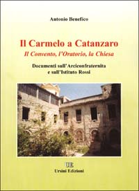 Il Carmelo a Catanzaro. Il convento, l'oratorio, la chiesa