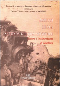 Aspetti della seconda guerra mondiale. Lettere e testimonianze di calabresi