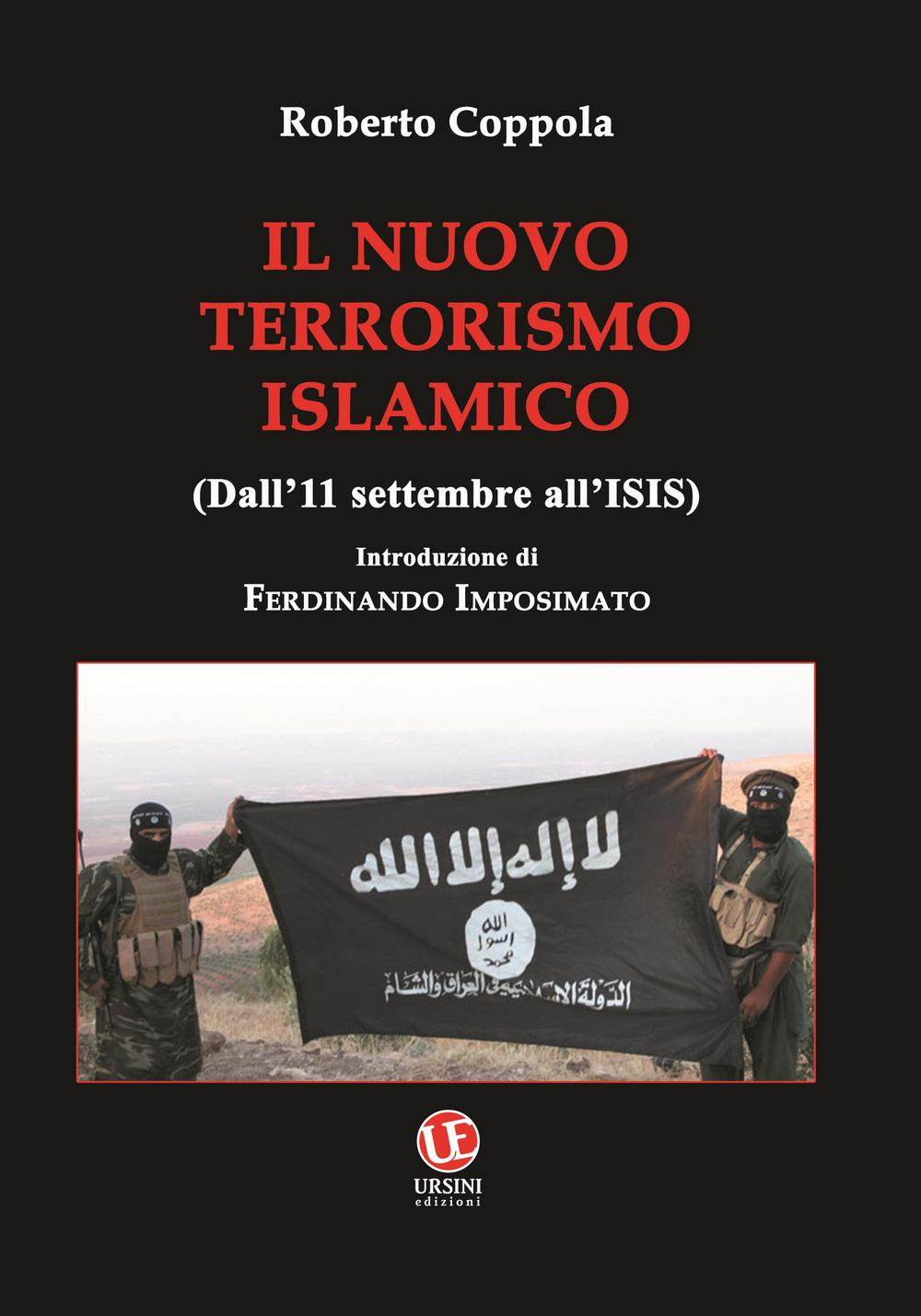 Il nuovo terrorismo islamico. Dall'11 settembre all'ISIS