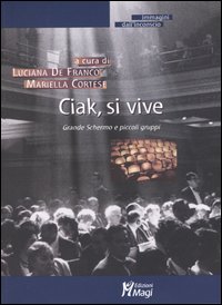 Ciak, si vive. Grande schermo e piccoli gruppi