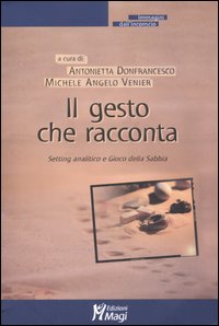 Il gesto che racconta. Setting analitico e Gioco della Sabbia