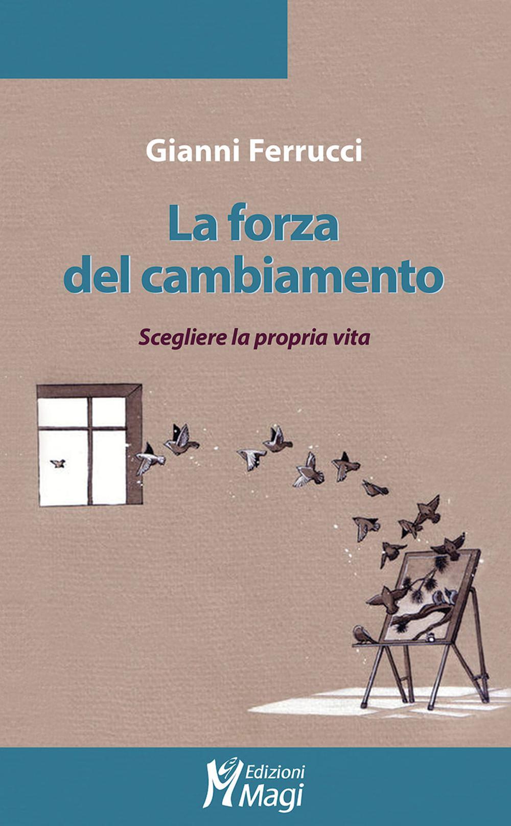 La forza del cambiamento. Scegliere la propria vita