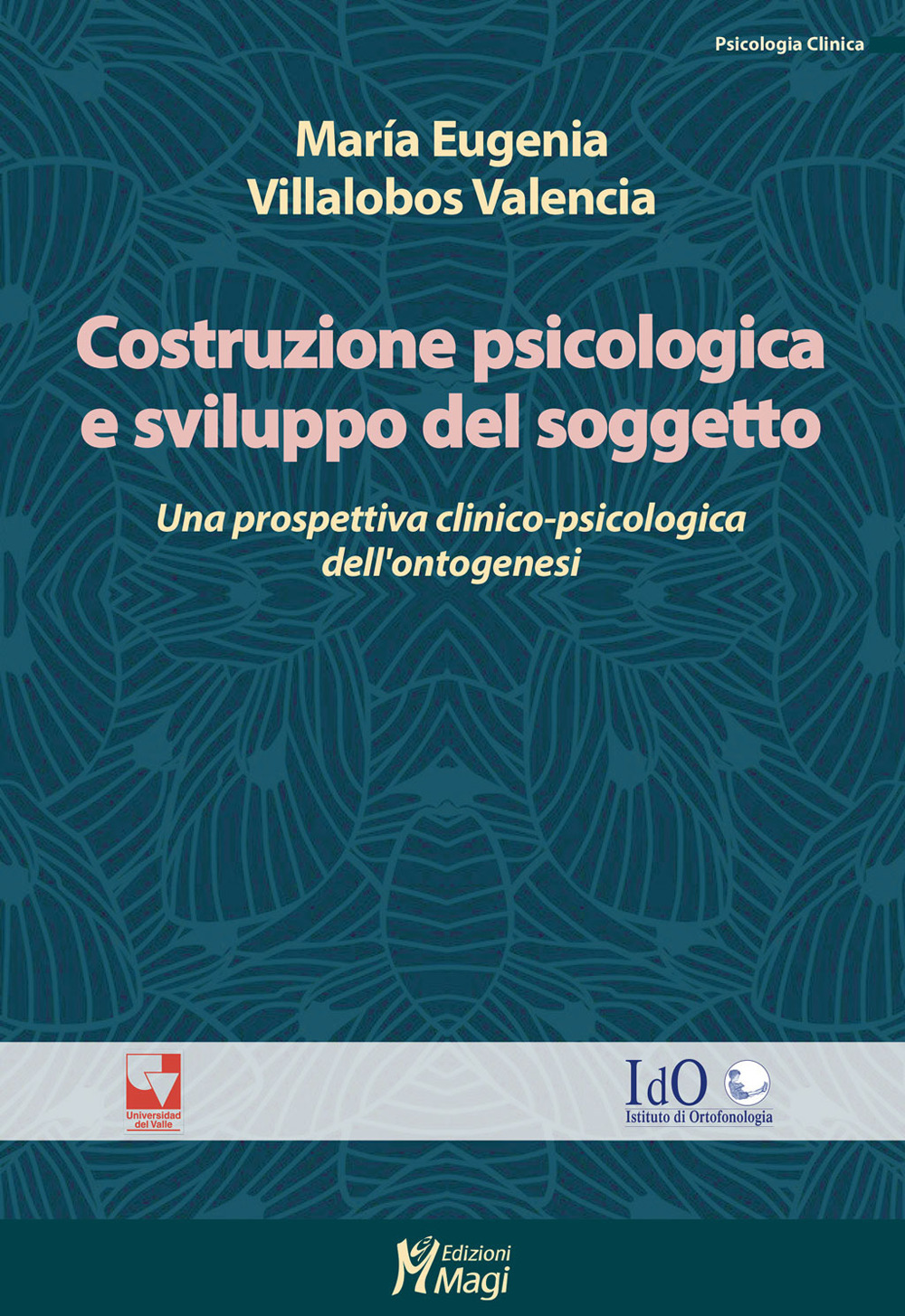 Costruzione psicologica e sviluppo del soggetto. Una prospettiva clinico-psicologica dell'ontogenesi