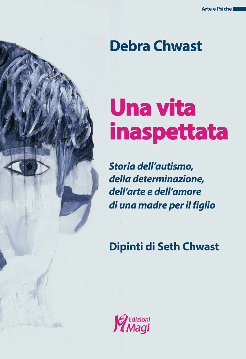 Una vita inaspettata. Storia dell'autismo, della determinazione, dell'arte e dell'amore di una madre per il figlio