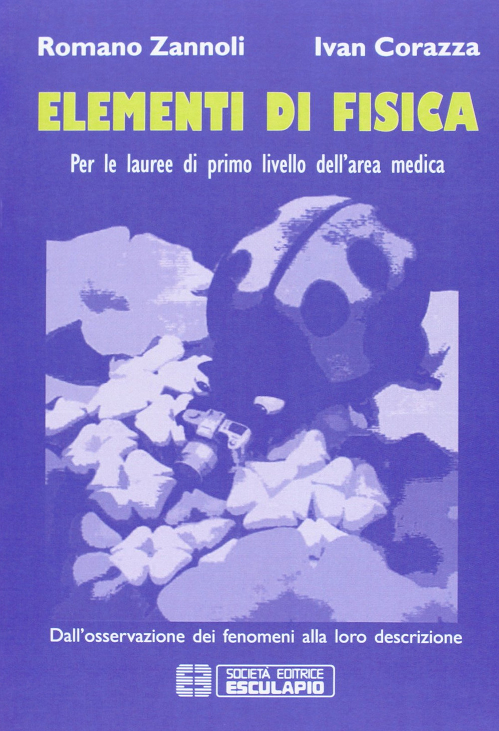 Elementi di fisica. Per le lauree di primo livello dell'area medica. Dall'osservazione dei fenomeni alla loro descrizione