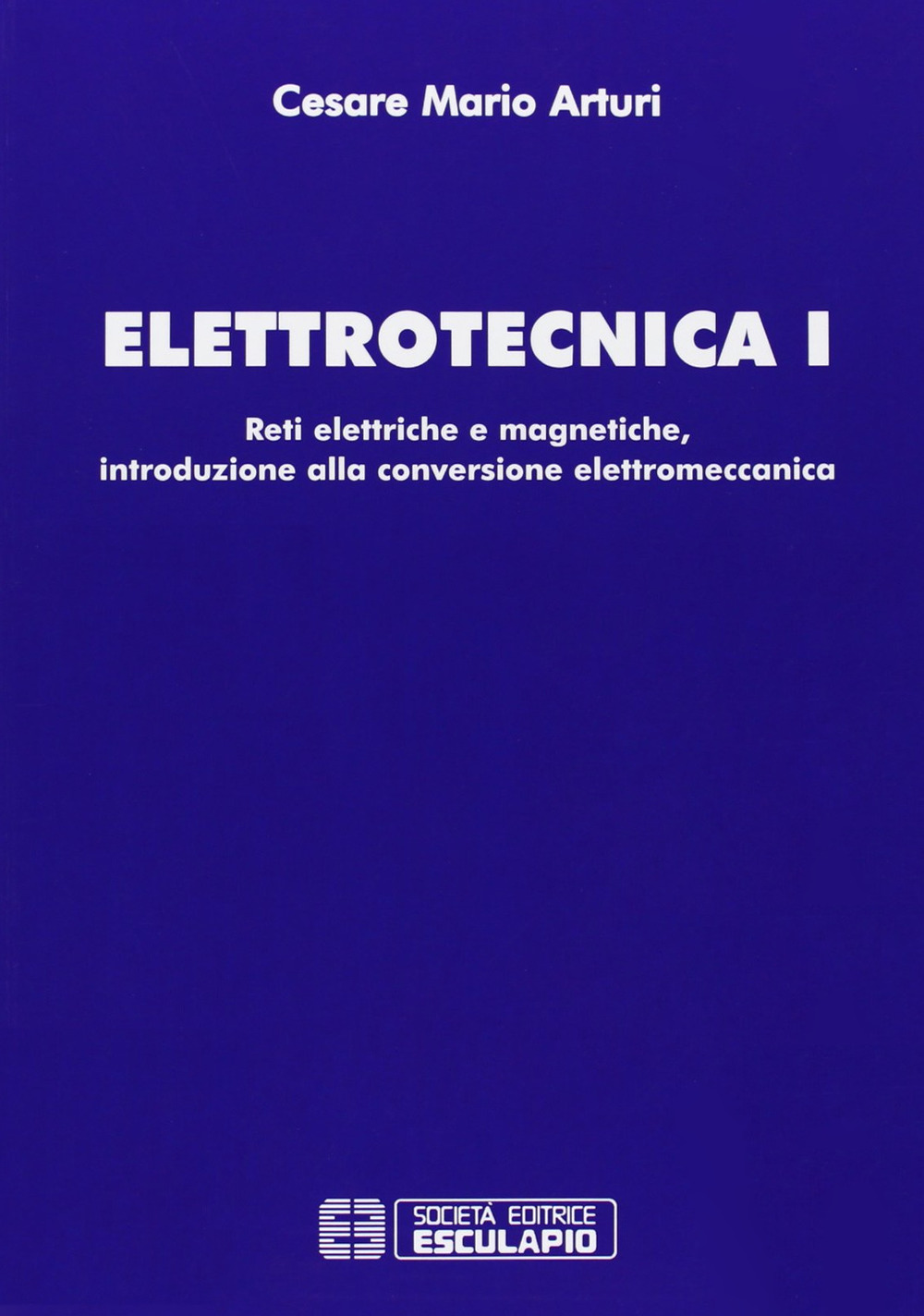 Elettrotecnica 1. Reti elettriche e magnetiche, introduzione alla conversione elettromeccanica