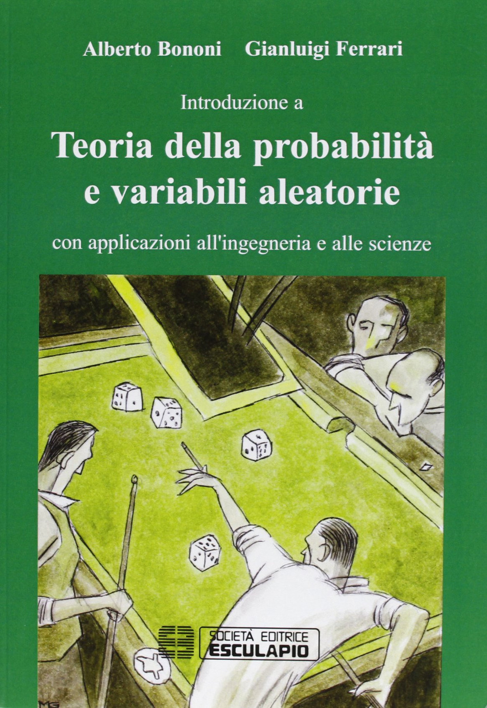 Teoria della probabilità e variabili aleatorie. Con applicazioni all’ingegneria e alle scienze