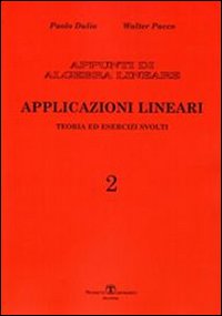 Appunti di algebra lineare. Vol. 2: Applicazioni lineari. Teoria ed esercizi svolti