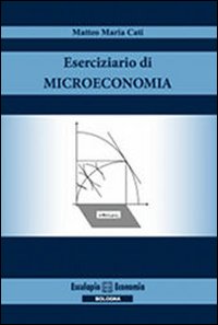 Eserciziario di microeconomia