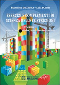 Esercizi e complementi di scienza delle costruzioni. Vol. 1: Matrici cinematografiche e strutture isostatiche