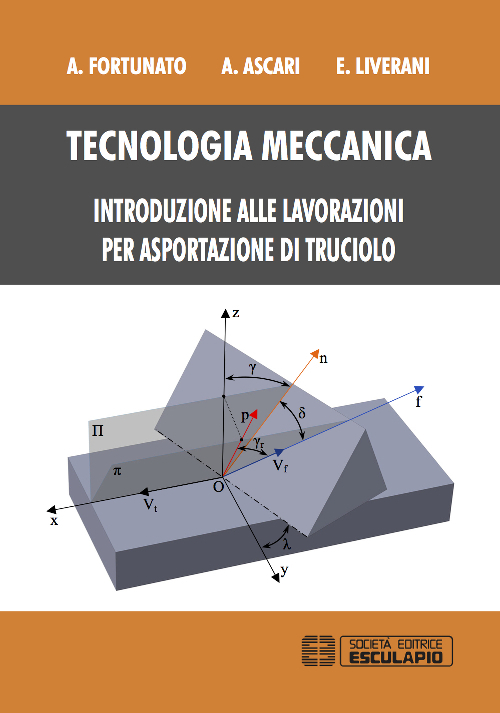 Tecnologia meccanica. Introduzione alle lavorazioni per asportazioni di truciolo