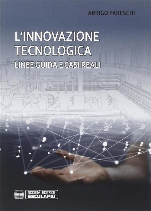 L'innovazione tecnologica. Linee guida e casi reali