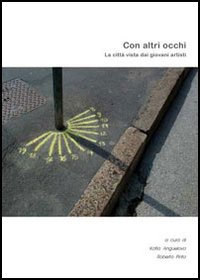 Con altri occhi. La città vista dai giovani artisti. Ediz. italiana e inglese