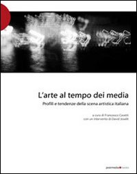 L'arte al tempo dei media. Profili e tendenze della scena artistica italiana