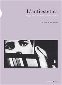 L'antiestetica. Saggi sulla cultura postmoderna