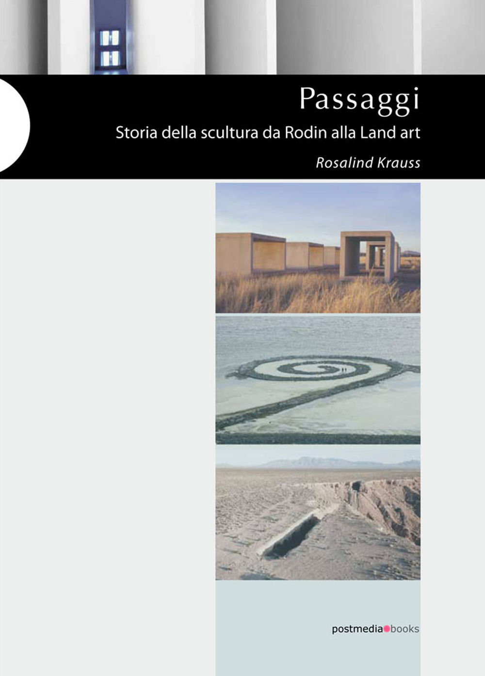 Passaggi. Storia della scultura da Rodin alla Land Art