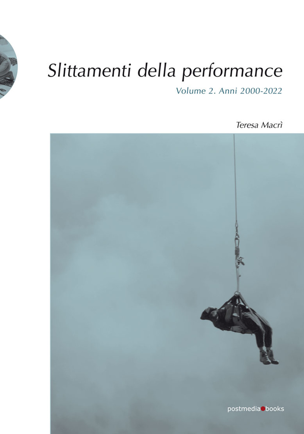 Slittamenti della performance. Vol. 2: Anni 2000-2022