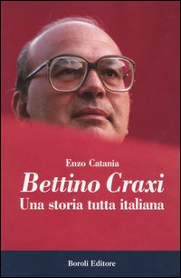 Bettino Craxi. Una storia tutta italiana