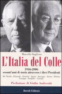 L'Italia del Colle. 1946-2006. Sessant'anni di storia attraverso i dieci presidenti