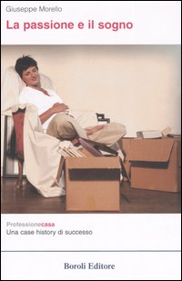 La passione e il sogno. Professionecasa: una case history di successo