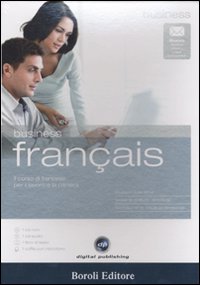 Business français. Il corso di francese per il lavoro e la carriera. CD Audio. CD-ROM