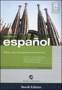 Español. Metodo veloce per esprimersi perfettamente. Conversazione. CD Audio e CD-ROM