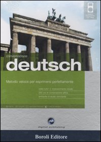Deutsch. Metodo veloce per esprimersi perfettamente. Conversazione. CD Audio e CD-ROM