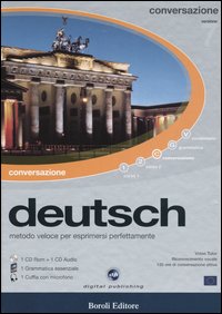 Deutsch. Metodo veloce per esprimersi perfettamente. Conversazione. CD-ROM