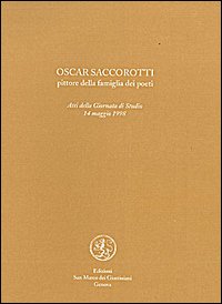 Oscar Saccorotti. Pittore della famiglia dei poeti. Atti del Convegno (14 maggio 1998)