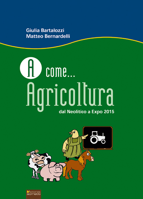 A come... agricoltura. Dal neolitico a Expo 2015