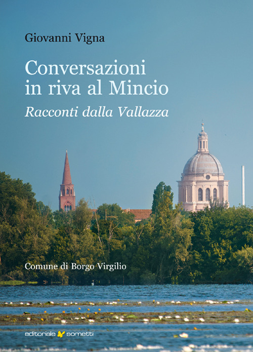 Conversazioni in riva al Mincio. Racconti dalla Vallazza