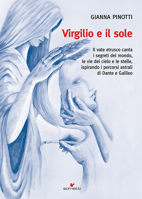 Virgilio e il sole. Il vate etrusco canta i segreti del mondo, le vie del cielo e le stelle, ispirando i percorsi astrali di Dante e Galileo