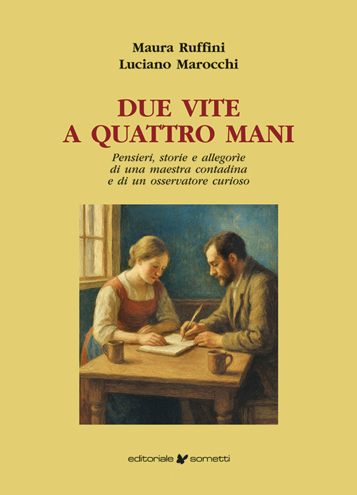 Due vite a quattro mani. Pensieri, storie e allegorìe di una maestra contadina e di un osservatore curioso