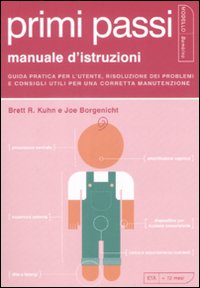 Primi passi. Manuale d'istruzioni. Guida pratica per l'utente, risoluzione dei problemi e consigli utili per una corretta manutenzione