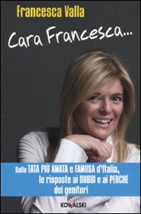 Cara Francesca... Dalla tata più amata e famosa d'Italia, le risposte ai dubbi e ai perché dei genitori
