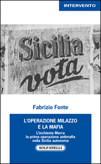 L'operazione Milazzo e la mafia. L’inchiesta Merra. La prima operazione antimafia nella Sicilia autonoma