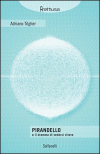 Pirandello o il dramma di vedersi vivere