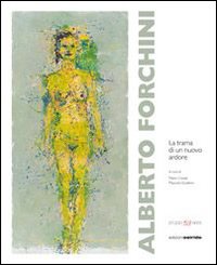 Alberto Forchini. La trama di un nuovo ardore