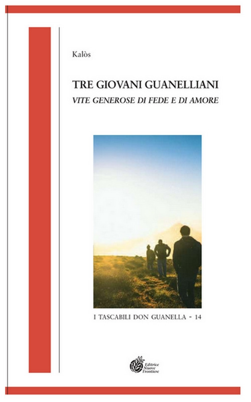 Tre giovani guanelliani. Vite generose di fede e di amore